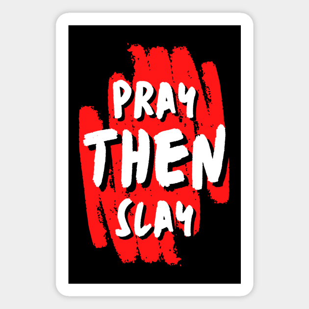 Pray Then Slay Magnet by All Things Gospel